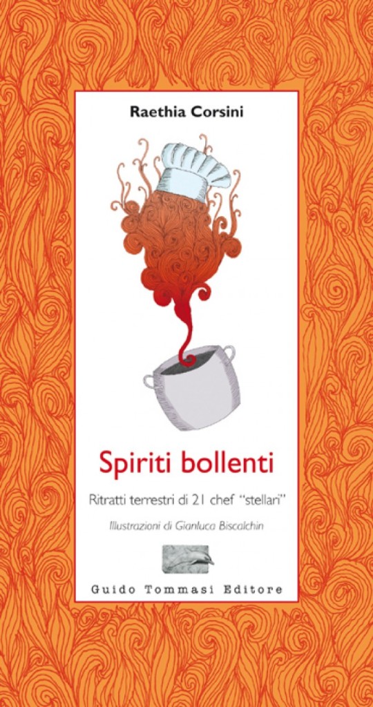 Spiriti Bollenti. Ritratti terrestri di 21 chef stellari